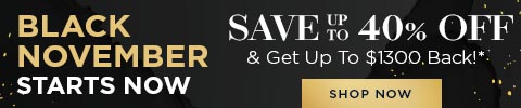 BLACK NOVEMBER Starts now SAVE up to 40% OFF & Get Up To $1300 Back!* - shop now