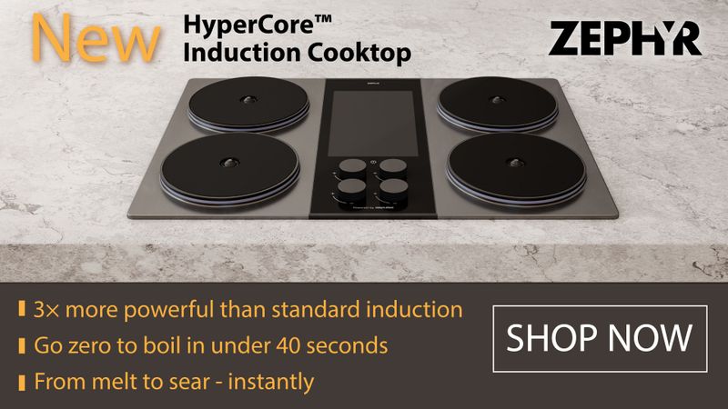 Zephyr New HyperCore Induction Cooktop. 3x more powerful than standard induction. Go zero to boil in under 40 seconds. From melt to sear instantly. Shop now