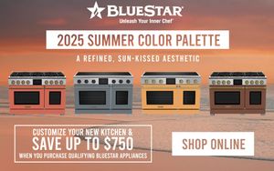 Blue Star 2025 Summer Color Palette - Customize Your New Kitchen & Save up to $750 When you Purchase qualifying Bluestar Appliances - Shop Now