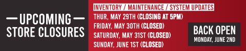 Upcoming Store Closures in May - Th 5/29 Closing at 5pm, Closed 5/30, 5/31, and 6/1 - Reopening Mon 6/2