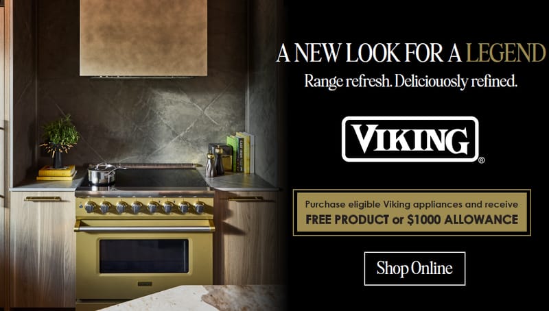 A New Look for a Legend. Range refresh. Deliciously refined. Viking. Purchase eligible Viking appliances and receive Free Product or $1000 Allowance. Shop Online.