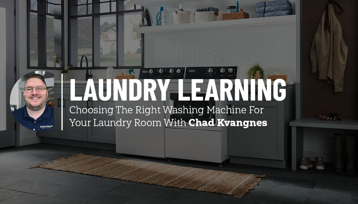 Choosing the Right Washing Machine for Your Laundry Room: Expert Insights with Judd & Black Appliance Store