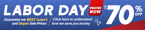 Labor Day Sale - Up to 70% Off - guarantee we beat Lowe's and Depot Sale Prices