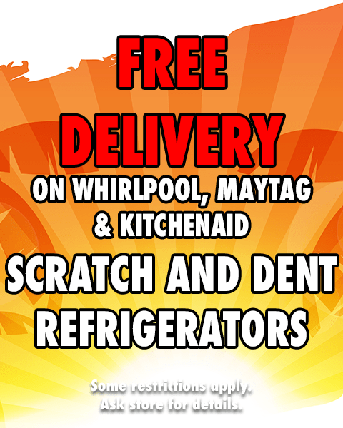 Free Delivery on Whirlpool, Maytag and KitchenAid Scratch and Dent Refrigerators. Some restrictions apply. Ask store for details.