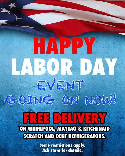 Happy Labor Day Event Going on Now! Free Delivery on Whirlpool, Maytag & KitchenAid Scratch and Dent Refrigerators. Some restrictions apply. Ask store for details.