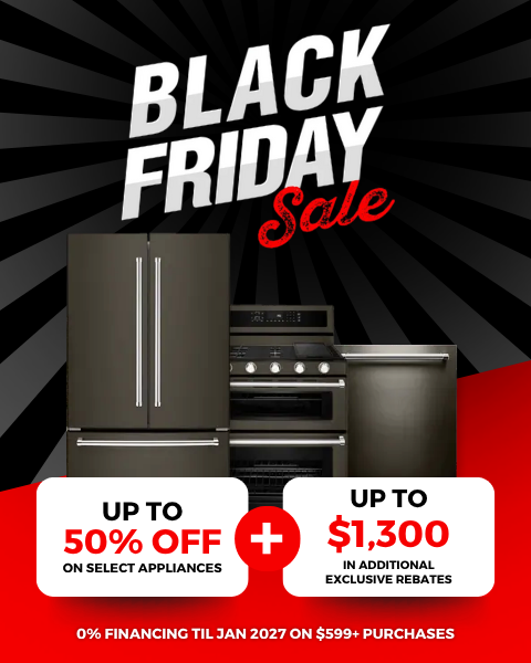 Black Friday Sale - Up to 50% off on select appliances + up to $1300 in additional exclusive rebates. shop now