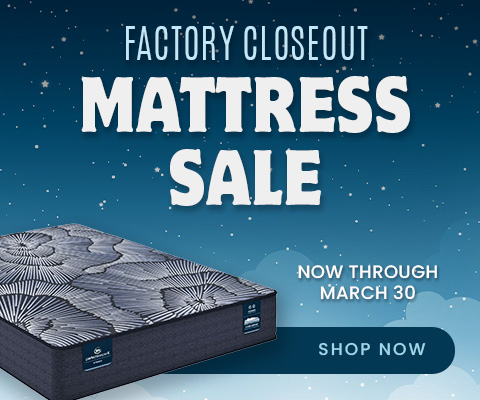 Factory Closeout Mattress Sale - Now Through March 30 - Shop Now