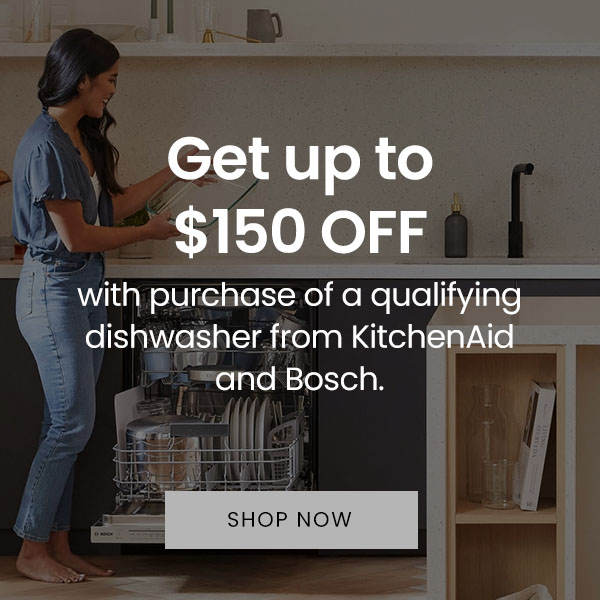 Get up to $150 off with purchase of a qualifying dishwasher from kitchenaid and bosch