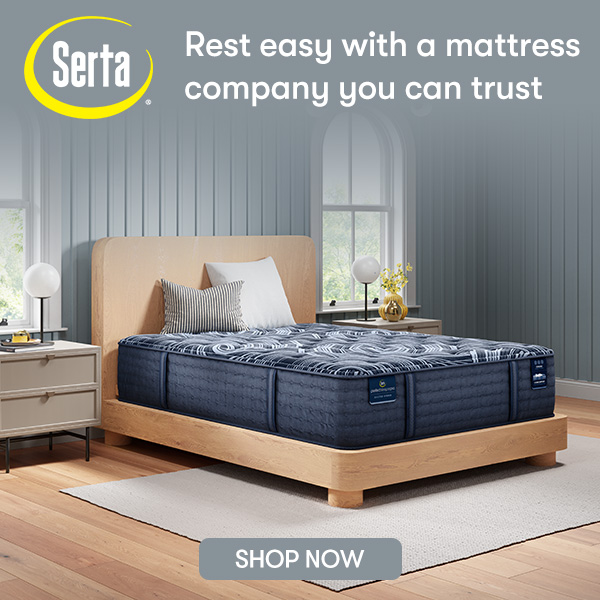 Serta Rest easy with a mattress company you can trust.