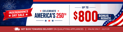 july 4th savings - save up to $800 in bonus rebates + Up to $250 Instant rebate - get $100 towards delivery on qualifying appliances online only july 4 - 8 - shop now