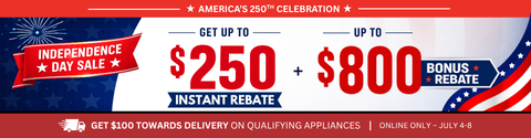july 4th savings - save up to $800 in bonus rebates + Up to $250 Instant rebate - get $100 towards delivery on qualifying appliances online only july 4 - 8 - shop now