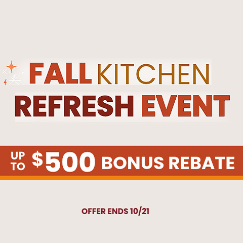 Fall Kitchen Refresh Event - Up to $500 Bonus Rebate - Offer Ends 10/21