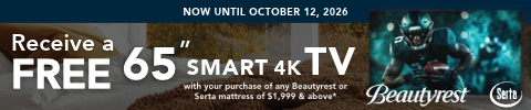 Beautyrest and Serta: Receive a free 65-inch smart 4K TV with your purchase of any Beautyrest or Serta mattress of $1,999 and above. Now until October 12, 2026.