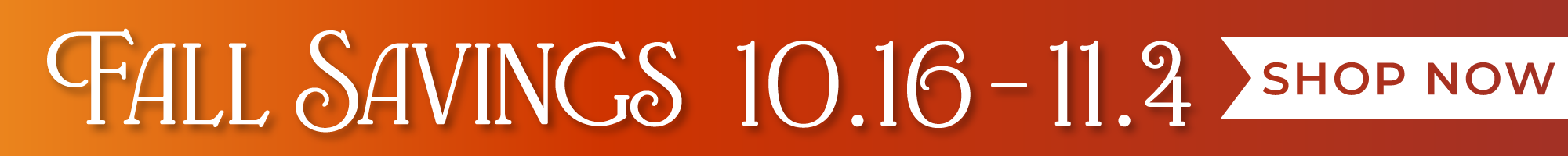 Fall savings - 10/16 to 11/4
