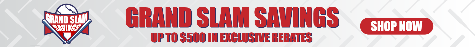 Grand Slam Savings Sale - shop now