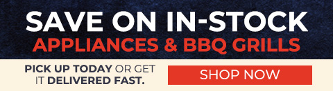 save on instock appliances and bbq grills. pick up today or get it delivered fast. shop now