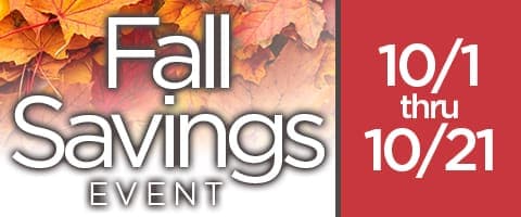 Fall Savings Event. October 1 - October 21