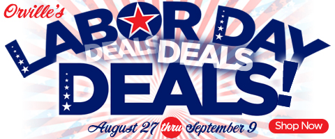 Orville's Labor Day Deals! August 27 thru September 9 - Shop Now