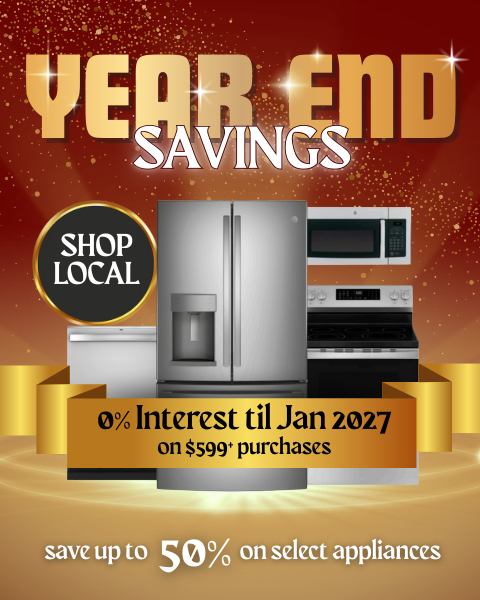 Year End Savings. Save up to 50% off select appliances . 0% interest til jan 2027 on $599+ purchases. Shop Local.