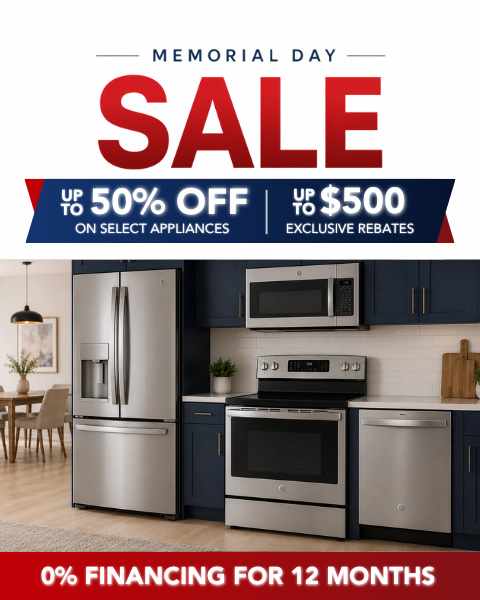 MEMORIAL DAY SALE - Save up to 50% Off on select appliances. Up to $500 in additional exclusive rebates. 12 Months No Interest Financing.