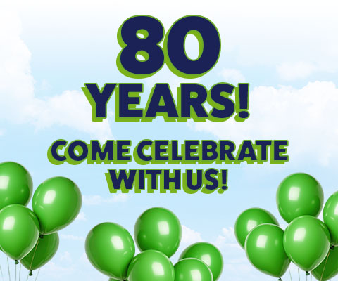 80 Years! Come Celebrate With Us!