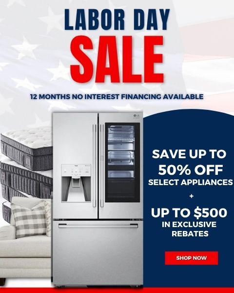 Labor Day Sale. 12 months no interest financing. save up to 50% off select appliances + up to $500 in additional exclusive rebates. Shop Now