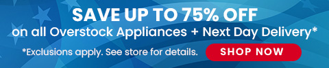 Save up to 75% Off on all overstock appliances + next day delivery - exclusions apply. See store for details