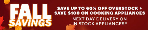 Fall Savings - Save up to 60% off Overstock + Save $100 on Cooking Appliances - Next Day Delivery on In Stock Appliances*