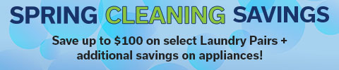 spring cleaning savings - Save up to Up to $100 off Select Laundry Pairs + additional savings on appliances!