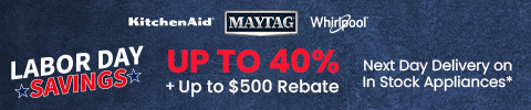 Labor Day Savings - Up to 40% + up to $500 rebate - next day delivery on in stock appliances