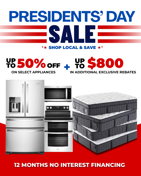 Presidents Day Sale. Up to 50% on select appliances + Up to $800 in additional exclusive rebates. 12 Months No Interest financing