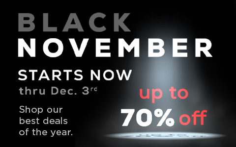 Black November Starts Now thru December 3rd - Up to 70% Off - Shop our best deals of the year.