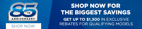 Anniversary Sale - SHOP NOW FOR THE BIGGEST SAVINGS - 0% FINANCING AVAILABLE* – SPECIAL IN-STORE REBATES - GET UP TO *$1,300* *IN EXCLUSIVE REBATES* FOR QUALIFYING MODELS