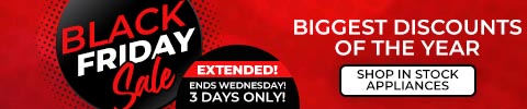 Black Friday Sale extended - ends wednesday! 3 days only! biggest discounts of the year. shop in stock appliances