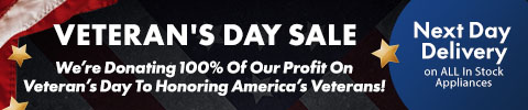 Veteran's Day Sale. We'ere Donating 100% of Our Profit On Veteran's Day to Honoring America's Veterans! Next Day Delivery on ALL in stock appliances.
