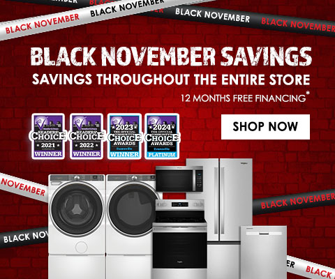Black November Savings. Savings throughout the entire store. 12 months free financing - Shop Now