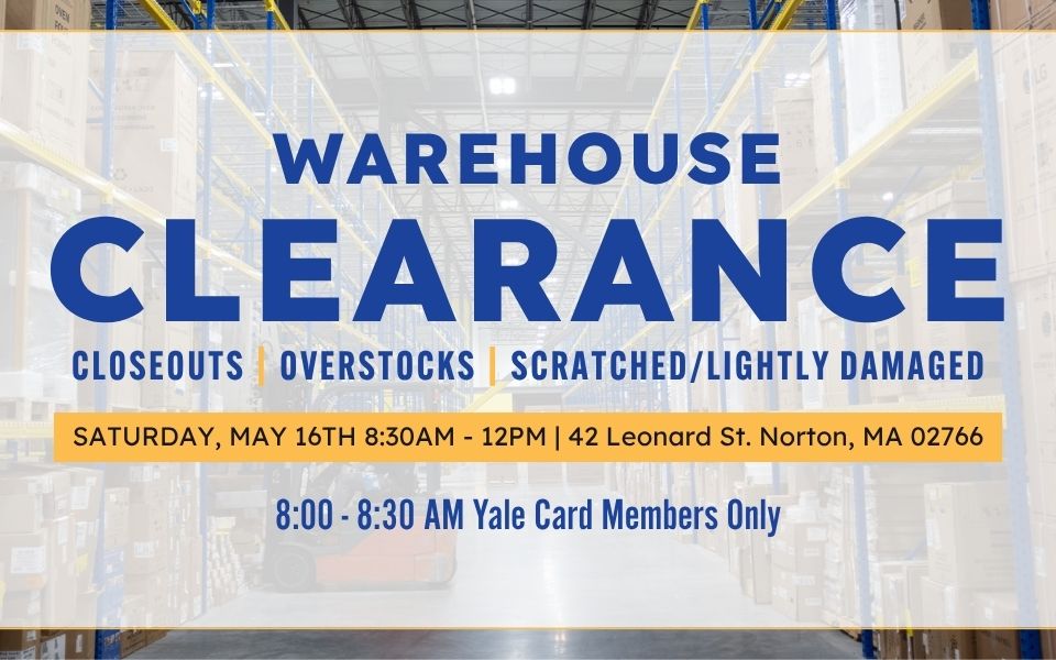 Yale Appliance Warehouse Clearance Sale - May 16th 8-8:30am Yale Card Members Only