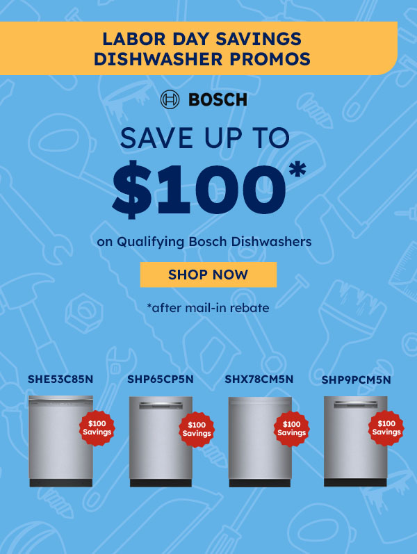Bosch Labor Day event - Save up to $100 when you purchase qualifying bosch dishwashers - Shop Now