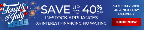 Fourth of July Sale. Save up to 40% Off In-Stock Appliances. 0% Interest Financing. No Waiting! Same Day Pick Up & Next Day Delivery