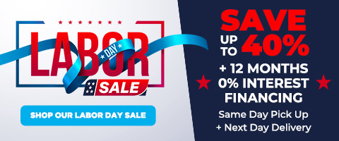 Labor Day Sale. Save up to 40% + 12 Months 0% Interest Financing. Same Day Pick Up & Next Day Delivery