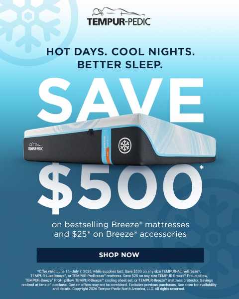 Tempur-Pedic 4th July. Save $500* on Breeze mattresses and $25 on Breeze accessories. Hot Days. Cool Nights. Better Sleep. - Shop Now