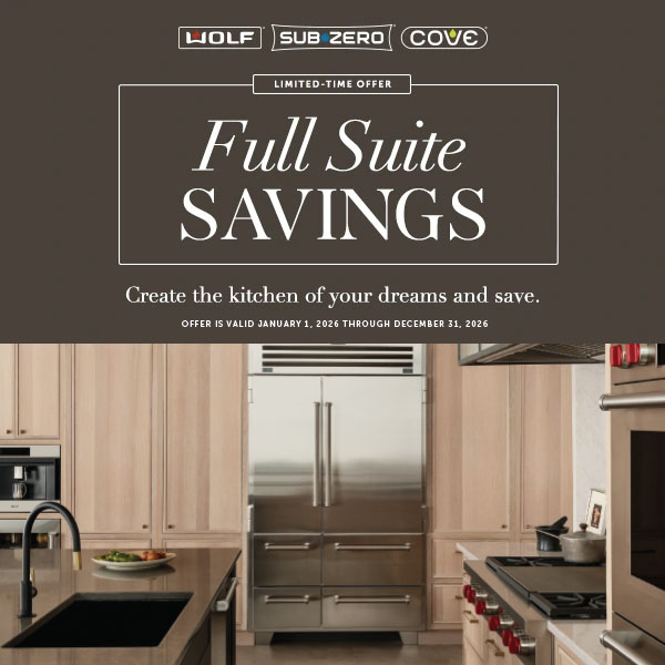 Wolf Sub-Zero Cove full suite savings. create the kitchen of your dreams and save. 1/1/26 - 12/31/26