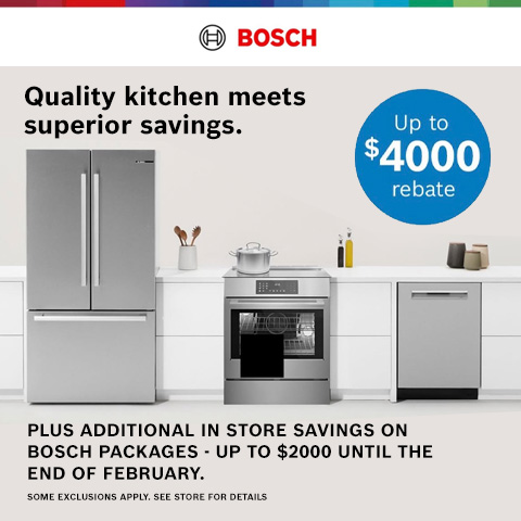 Bosch - Quality Kitchen Meets Superior Savings Plus additional in store savings on Bosch packages - up to $2000 until the end of February. Some exclusions apply. See store for details