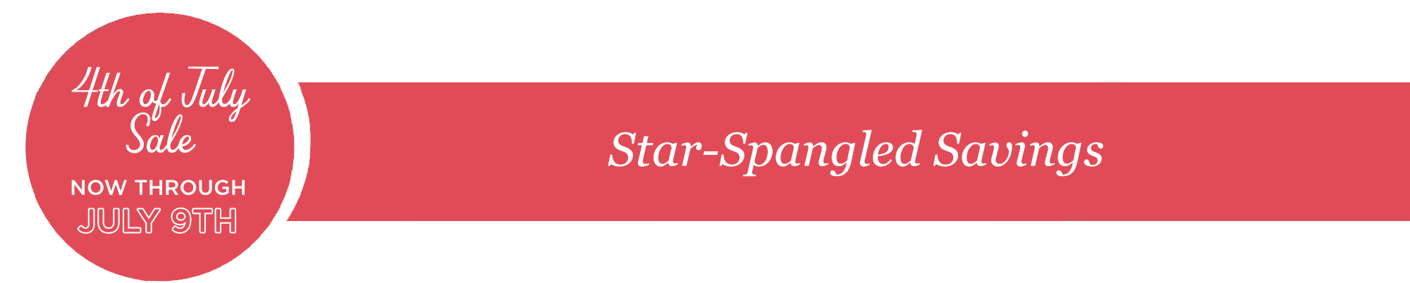 July 4th Sale - Now Through July 9th. Star Spangled savings