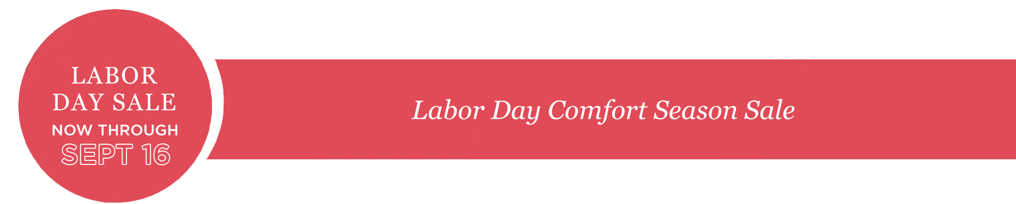 Labor Day Sale Now Through Sept 16th - Comfort Season