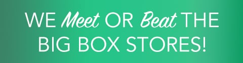 We Meet or Beat the Big Box Stores