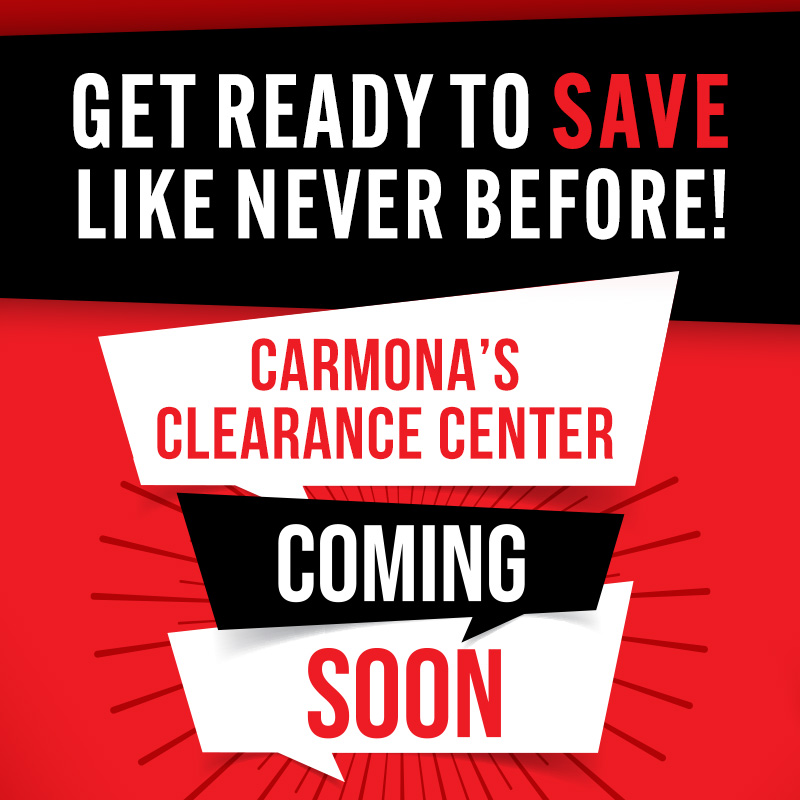 Get Ready to Save Like Never Before! - Carmona’s Clearance Center coming soon!