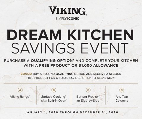 Viking Dream Kitchen Savings Event - Purchase a qualifying option and complete your kitchen with a free product or $1000 allowance