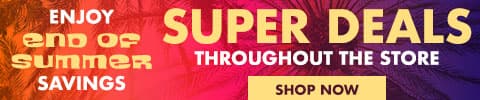 Enjoy End of Summer Savings. Super Deals Throughout the Store - Shop Now