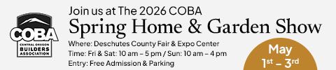 Join us at the 2026 COBA Spring Home & Garden SHow. May 1st - 3rd. At Deschutes County Fair & Expo Center. Fri & Sat: 10 am - 5 pm. Sun: 10 am - 4 pm. Free Parking & Admission.